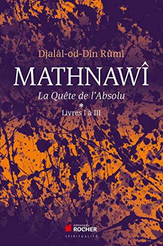 Mathnawî, la quête de l'Absolu: Tomes 1, Livres I à III (Beaux Livres) (French Edition) - Epub + Converted pdf