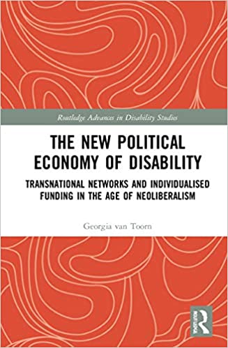The New Political Economy of Disability: Transnational Networks and Individualised Funding in the Age of Neoliberalism (Routledge Advances in Disability Studies) - Original PDF