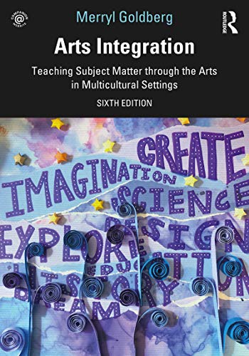 Arts Integration: Teaching Subject Matter through the Arts in Multicultural Settings - Original PDF