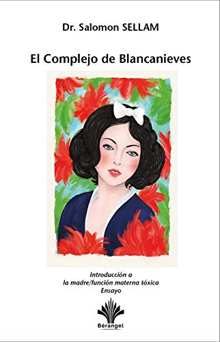 El Complejo de Blancanieves - Introducción a la madre/función materna tóxica (Spanish Edition) - Original PDF