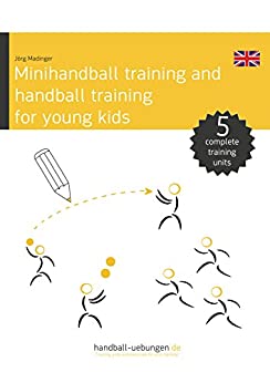 Minihandball and handball training for young kids: Handball Training Book - Original PDF