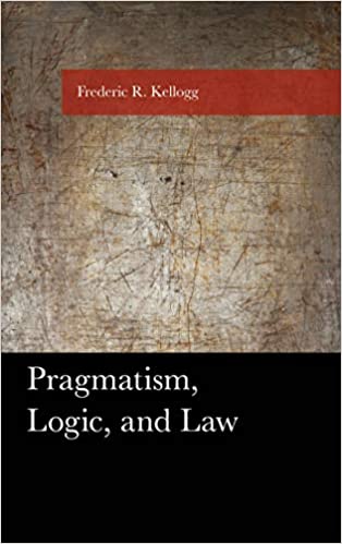 Pragmatism, Logic, and Law (American Philosophy Series)  - Original PDF