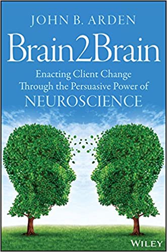 Brain2Brain: Enacting Client Change Through the Persuasive Power of Neuroscience - Original PDF