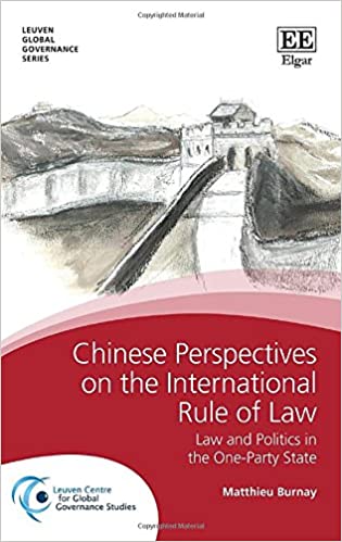Chinese Perspectives on the International Rule of Law: Law and Politics in the One-Party State (Leuven Global Governance series) - Original PDF