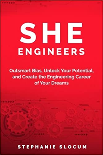 She Engineers: Outsmart Bias, Unlock your Potential, and Create the Engineering Career of your Dreams - Epub + Converted PDF