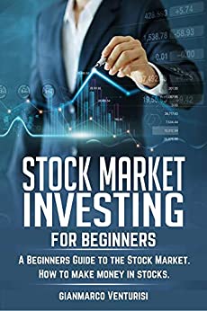 Stock Market Investing for Beginners:  A Beginners Guide to the Stock Market. How to make money in stocks.[2020] - Epub + Converted pdf