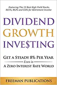 Dividend Growth Investing: Get a Steady 8% Per Year Even in a Zero Interest Rate World - Featuring The 13 Best High Yield Stocks, REITs[2021] - Epub + Converted pdf