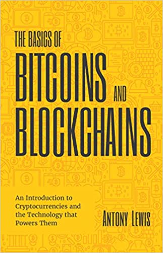 The Basics of Bitcoins and Blockchains: An Introduction to Cryptocurrencies and the Technology that Powers Them  [2021] - Epub + Converted pdf