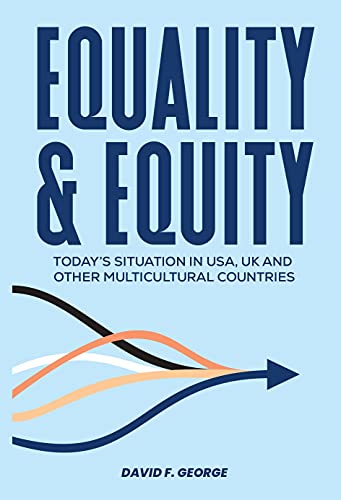 Equality &amp; Equity Today&#39;s Situation Of Equality In USA, UK And Other Multicultural Countries (Diversity, Inclusion and Unconscious Bias Book 4) eBook [2021] - Epub + Converted pdf
