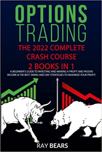 OPTIONS TRADING: The 2022 Complete CRASH COURSE (2 books 1): A Beginners Guide to Investing and Making a Passive Income [2021] - Epub + Converted pdf