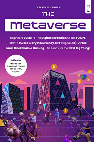 The Metaverse Book: Beginners Guide to the Digital Revolution of the Future. How to Invest in Cryptocurrencies, NFT (Digital Art), Virtual Land, Blockchain [2022] - Epub + Converted pdf
