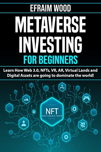 Metaverse Investing for Beginners Learn How Web 3.0, NFTs, VR, AR, Virtual Lands and Digital Assets are going to dominate the world [2022] - Epub + Converted pdf