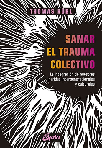 Sanar el trauma colectivo:  La integración de nuestras heridas intergeneracionales y culturales[2021] - Epub + Converted pdf