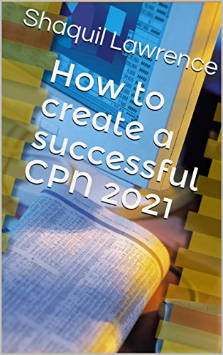 How to create a successful CPN 2021[2021] - Epub + Converted pdf