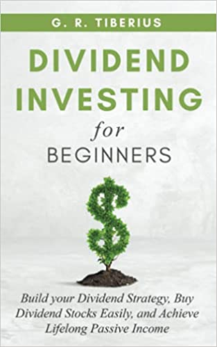 DIVIDEND INVESTING FOR BEGINNERS: Build your Dividend Strategy, Buy Dividend Stocks Easily, and Achieve Lifelong Passive Income [2021] - Epub + Converted pdf