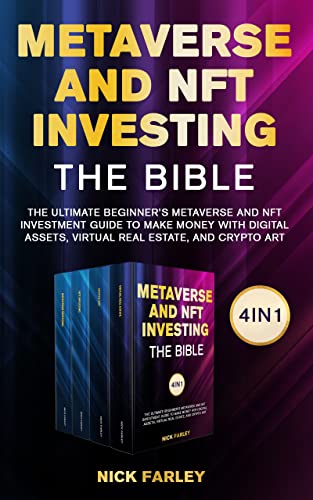 METAVERSE INVESTING: THE BIBLE: 4 in 1: The Ultimate Beginner’s Metaverse and NFT Investment Guide to Make Money with Digital Assets - Epub + Converted PDF