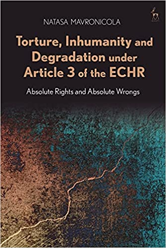 Torture, Inhumanity and Degradation under Article 3 of the ECHR: Absolute Rights and Absolute Wrongs - Original PDF