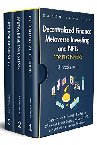 Decentralized Finance, Metaverse Investing and NFTs for beginners: 3 books in 1: Discover How To Invest In The Future Of Internet - Epub + Converted PDF