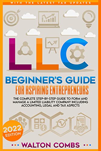 LLC Beginner’s Guide for Aspiring Entrepreneurs: The Complete Step-By-Step Guide To Form And Manage A Limited Liability Company  - Epub + Converted PDF