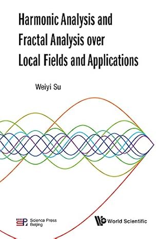 Harmonic Analysis And Fractal Analysis Over Local Fields And Applications - Original PDF