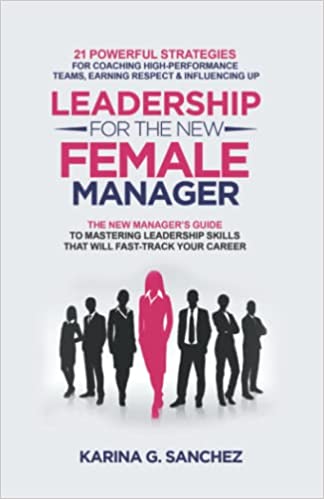 Leadership For The New Female Manager: The New Manager's Guide to Mastering Leadership Skills [2022] - Epub + Converted PDF