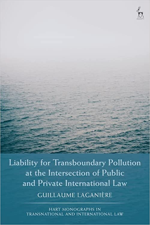 Liability for Transboundary Pollution at the Intersection of Public and Private International Law (Hart Monographs in Transnational and International Law)[2022] - Orginal PDF