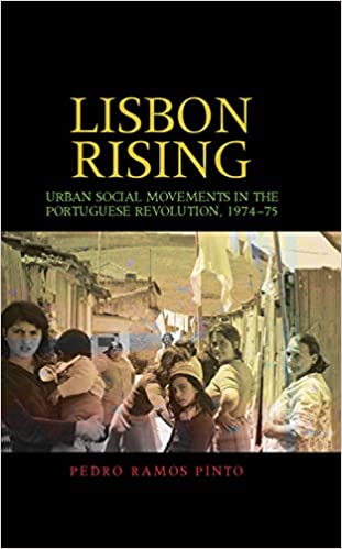Lisbon rising:  Urban social movements in the Portuguese Revolution, 1974–75[2013] - Orginal PDF