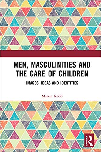 Men, Masculinities and the Care of Children: Images, Ideas and Identities - Original PDF