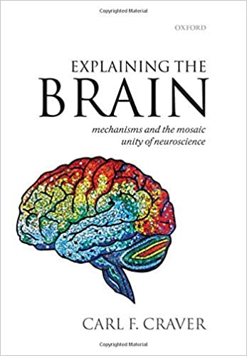 Explaining the Brain: Mechanisms and the Mosaic Unity of Neuroscience - Epub + Converted pdf