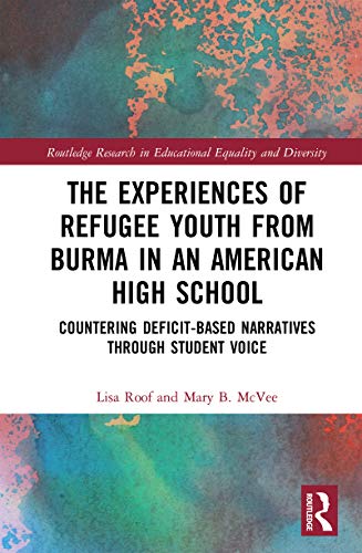 The Experiences of Refugee Youth from Burma in an American High School: Countering Deficit-Based Narratives through Student Voice - Original PDF