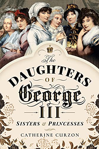 The Daughters of George III: Sisters & Princesses - Original PDF
