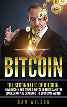 Bitcoin:  The Second Life of Bitcoin. How Bitcoin and Blockchain are Changing the Economic World[2018] - Epub + Converted pdf