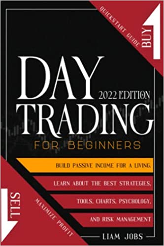 DAY TRADING FOR BEGINNERS (2022 Edition): Quickstart Guide To Maximize Profit And Build Passive Income For A Living.[2021] - Epub + Converted pdf