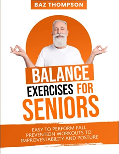 Balance Exercises for Seniors:  Easy to Perform Fall Prevention Workouts to Improve Stability and Posture (Strength Training for Seniors)[2021] - Epub + Converted pdf
