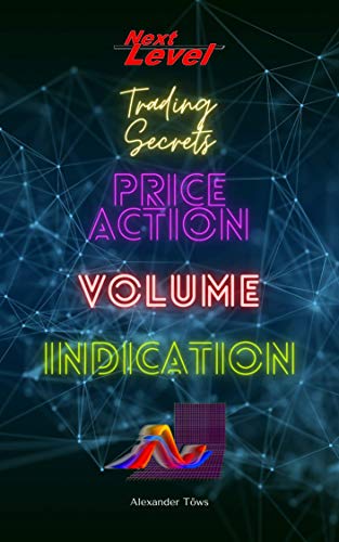 Price Action Volume Indication Trading:  NextLevel Trading Secrets[2021] - Epub + Converted pdf