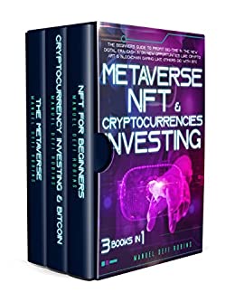 Metaverse, NFT & Cryptocurrencies Investing: 3 in 1: The Beginners Guide To Profit Big-Time In The New Crypto Era.[2022] - Epub + Converted pdf