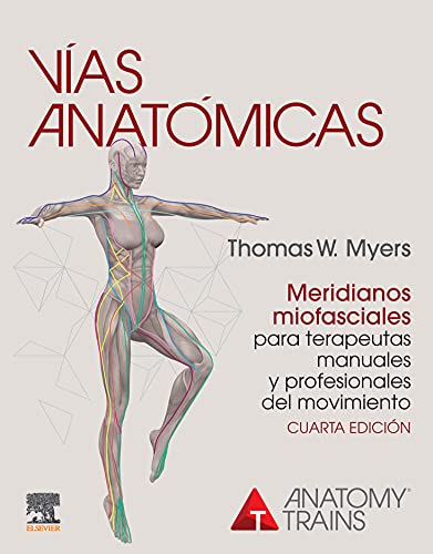 Vías anatómicas. Meridianos miofasciales para terapeutas manuales y profesionales del movimiento (Spanish Edition) [2021] - Epub + Converted pdf