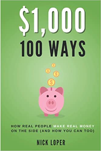 $1000 100 Ways: How Real People Make Real Money on the Side (and how you can too) [2021] - Epub + Converted pdf