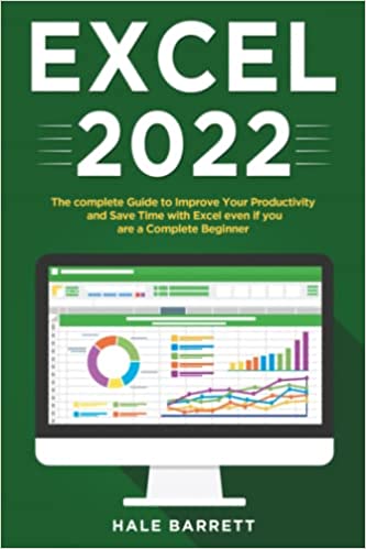 Excel 2022: The Complete Guide to Improve Your Productivity and Save Time with Excel even if You Are a Complete Beginner [2022] - Epub + Converted pdf