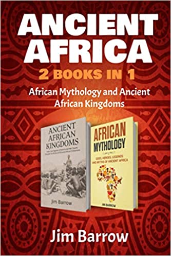 Ancient Africa - 2 Books in 1: African Mythology and Ancient African Kingdoms (Easy History)  - Epub + Converted PDF