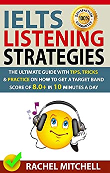 IELTS Listening Strategies: The Ultimate Guide with Tips, Tricks and Practice on How to Get a Target Band Score of 8.0+ in 10 Minutes a Day - Epub + Converted PDF