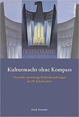 Kulturmacht Ohne Kompass: Deutsche Auswartige Kulturbeziehungen Im 20. Jahrhundert (German Edition) [2013] - Original PDF
