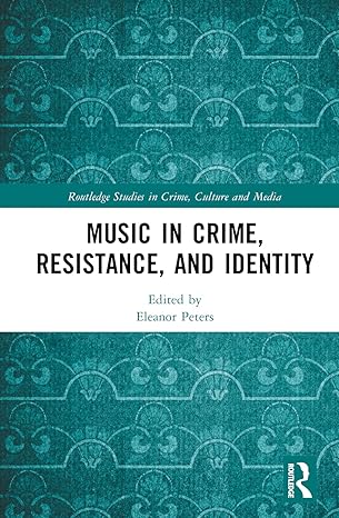 Music in Crime, Resistance, and Identity (Routledge Studies in Crime, Culture and Media) - Original PDF