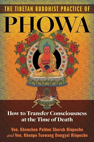 The Tibetan Buddhist Practice of Phowa: How to Transfer Consciousness at the Time of Death - Epub + Converted Pdf