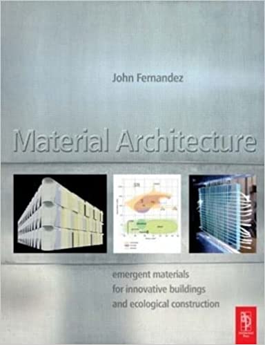 Material Architecture:  emergent materials for innovative buildings and ecological construction[2005] - Orginal PDF