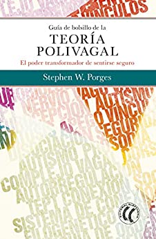 Guía de bolsillo de la teoría polivagal: El poder transformador de sentirse seguro (Spanish Edition) - Epub + Converted pdf
