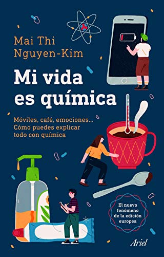 Mi vida es química: Móviles, café, emociones... Cómo puedes explicar todo con química (Spanish Edition) - Epub + Converted pdf