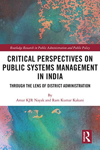 Critical Perspectives on Public Systems Management in India: Through the Lens of District Administration (Routledge Research in Public Administration and Public Policy) - Original PDF