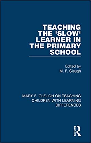 Teaching the 'Slow' Learner in the Primary School (Mary F. Cleugh on Teaching Children with Learning Differences Book 2)  - Original PDF