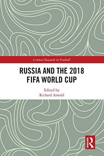 Russia and the 2018 FIFA World Cup (Critical Research in Football) - Original PDF